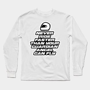 Never ride faster than your guardian angel can fly - Inspirational Quote for Bikers Motorcycles lovers Long Sleeve T-Shirt